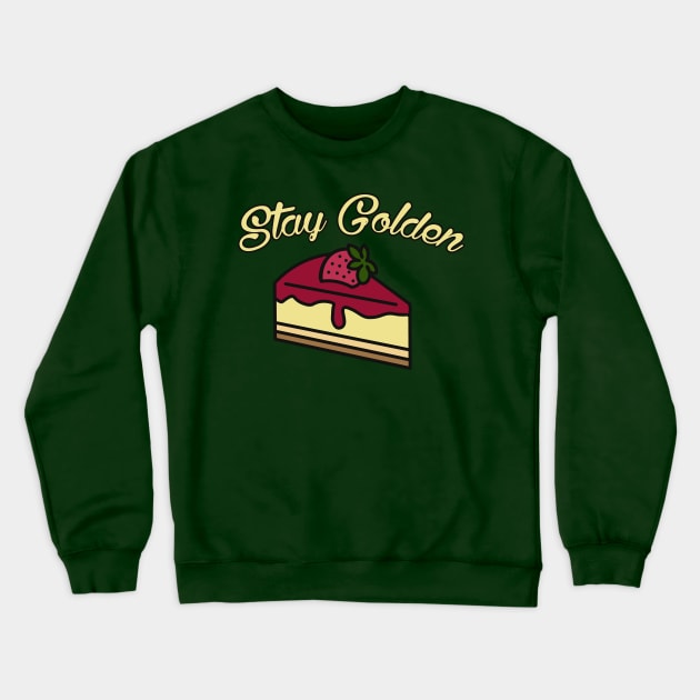 Golden Girls Inspired Stay Golden Cheesecake Dessert Crewneck Sweatshirt by charlescheshire